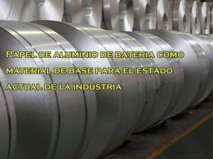 Battery foil as a base material for the current state of the industry
