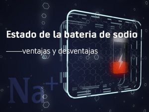 Condition of the sodium battery-advantages and disadvantages