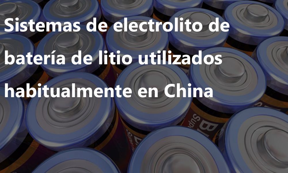 Lithium battery electrolyte systems commonly used in China