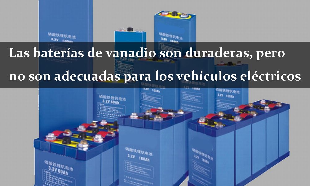 Vanadium batteries are long-lasting but not suitable for electric vehicles