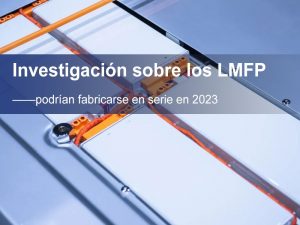Investigación sobre los LMFP-podrían fabricarse en serie en 2023