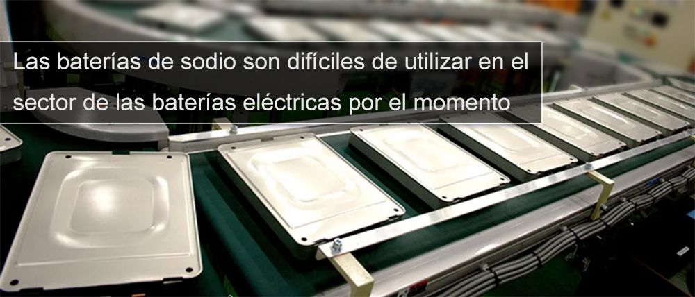 Las baterías de sodio son difíciles de utilizar en el sector de las baterías eléctricas por el momento