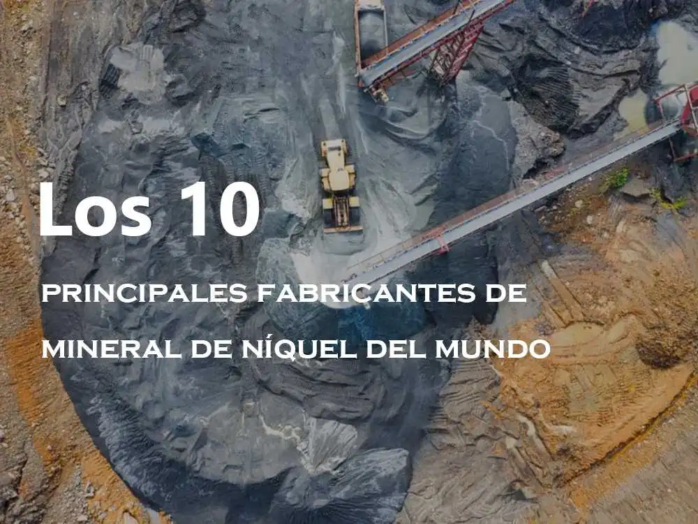 Los 10 principales fabricantes de mineral de níquel del mundo