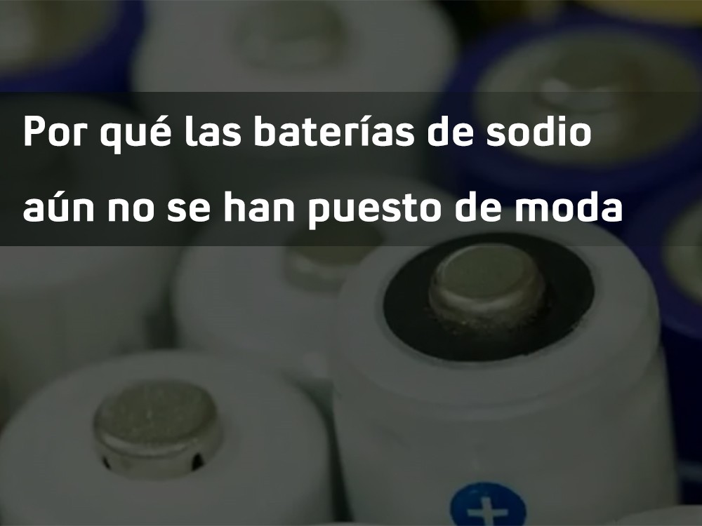 Por qué las baterías de sodio aún no se han puesto de moda