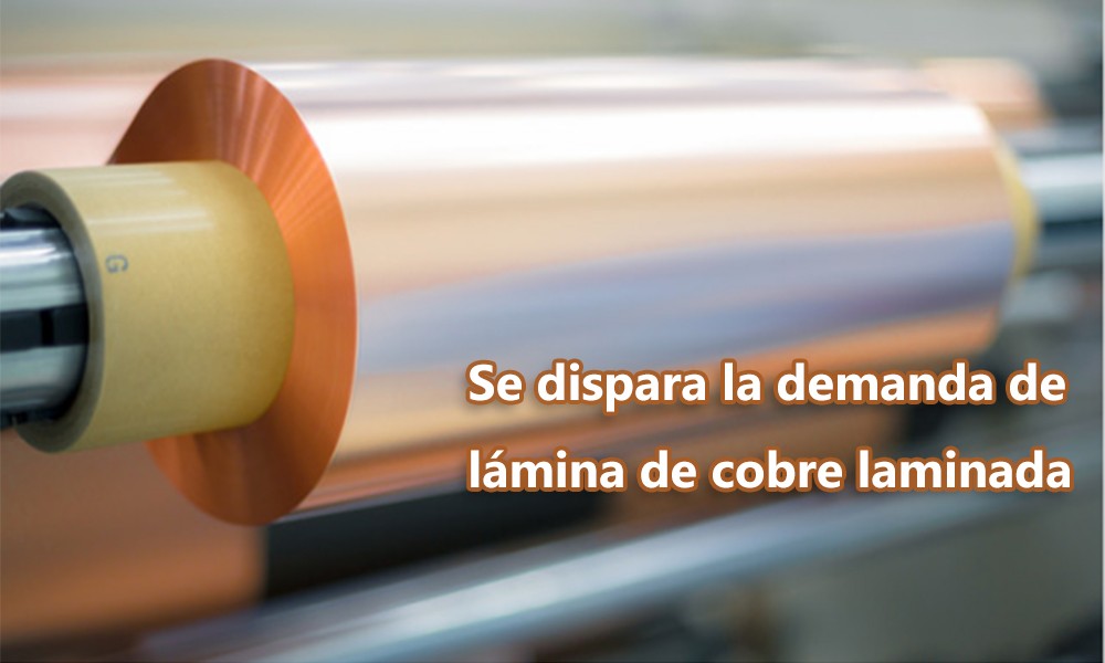 Se dispara la demanda de lámina de cobre laminada