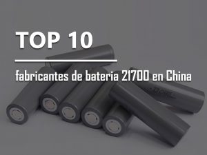 Top 10 fabricantes de bateria 21700 en China