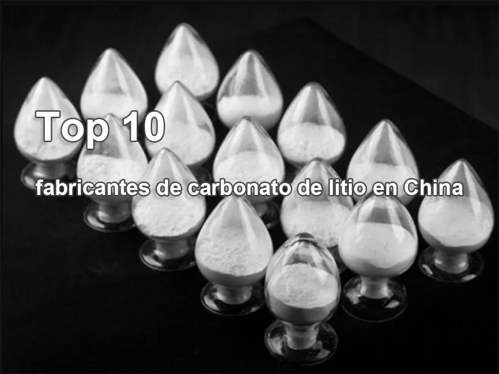 Top 10 fabricantes de carbonato de litio en China