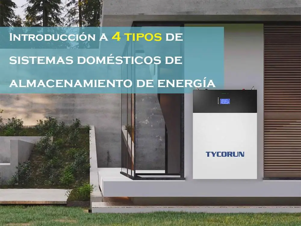 Introducción a 4 tipos de sistemas domésticos de almacenamiento de energía