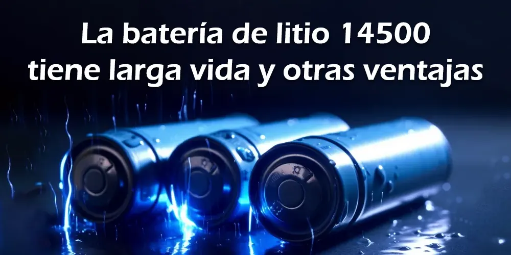 La batería de litio 14500 tiene larga vida y otras ventajas