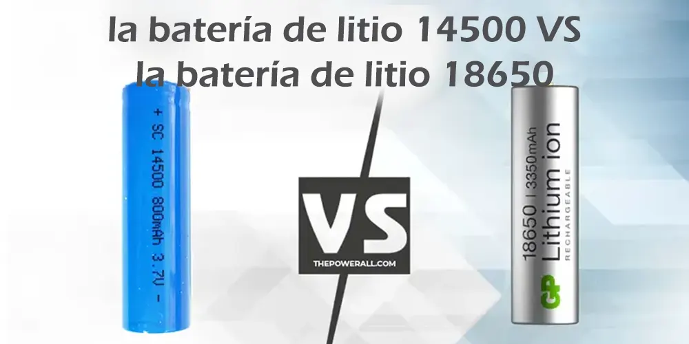 la batería de litio 14500 VS la batería de litio 18650